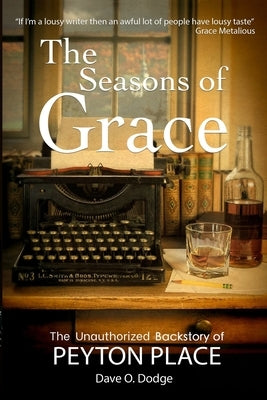 The Seasons of Grace: The Unauthorized Backstory of Peyton Place Paperback Glue Pot Press