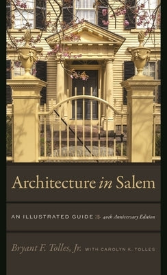 Architecture in Salem: An Illustrated Guide by Tolles Jr, Bryant F.