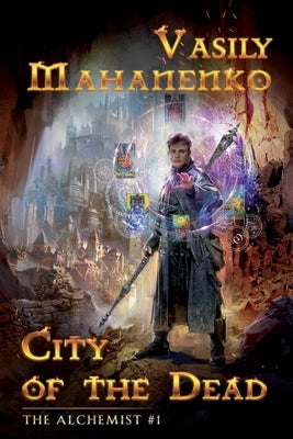 City of the Dead (The Alchemist Book #1): LitRPG Series by Mahanenko, Vasily