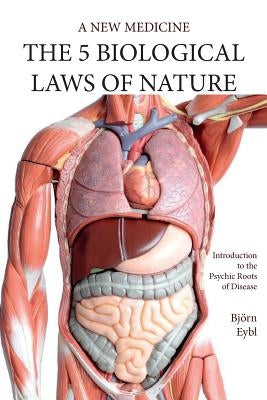 Five Biological Laws of Nature: A New Medicine (Color Edition) English by Eybl, Björn