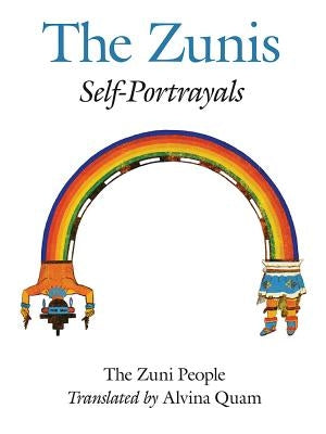 The Zuni People: The Zunis: Self Portrayals by The Zuni People