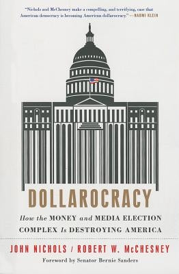 Dollarocracy: How the Money and Media Election Complex Is Destroying America Paperback Nation Books