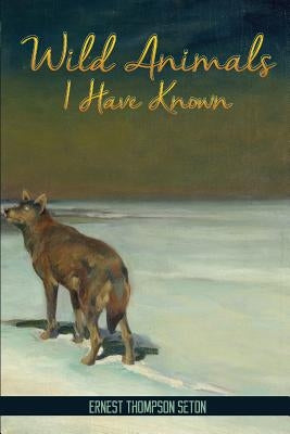 Wild Animals I Have Known Paperback Createspace Independent Publishing Platform
