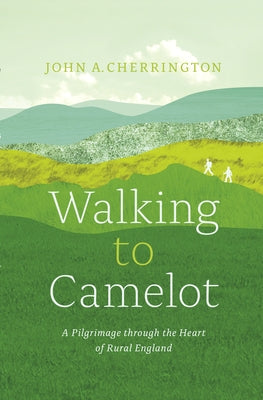 Walking to Camelot: A Pilgrimage Along the MacMillan Way Through the Heart of Rural England Paperback Figure 1 Publishing