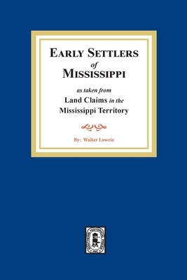Land Claims in the Mississippi Territory by Lowrie, Walter