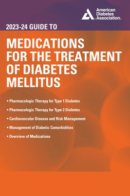 The 2023-24 Guide to Medications for the Treatment of Diabetes Mellitus by White, John R.