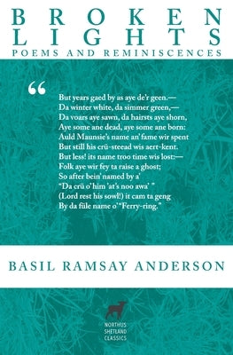 Broken Lights: Poems and Reminiscences of the Late Basil Ramsay Anderson by Anderson, Basil Ramsay