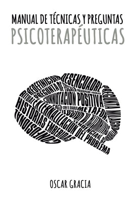 Manual de Técnicas y Preguntas Psicoterapéuticas by Gracia, Oscar