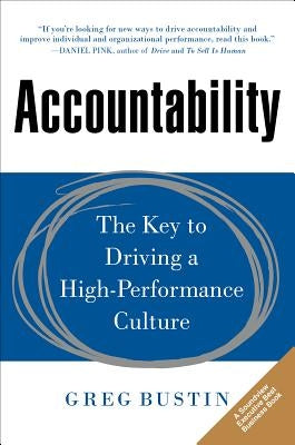 Accountability: The Key to Driving a High-Performance Culture by Bustin, Greg