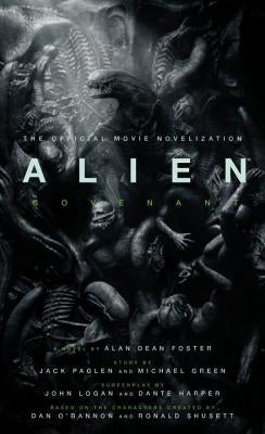 Alien: Covenant - The Official Movie Novelization by Foster, Alan Dean