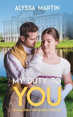 My Duty To You: An Austen Generation Novel Paperback Kingsley Publishers