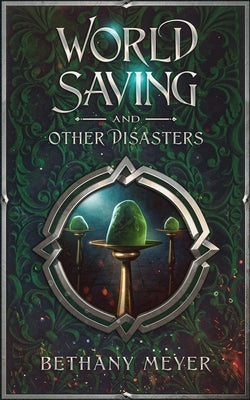 World Saving and Other Disasters Paperback Bethany Meyer