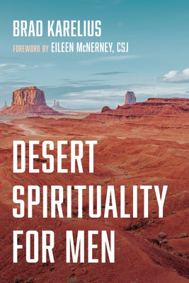 Desert Spirituality for Men by Karelius, Brad