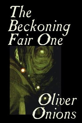 The Beckoning Fair One by Oliver Onions, Fiction, Horror Paperback Borgo Press