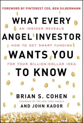 What Every Angel Investor Wants You to Know (Pb) by Cohen, Brian