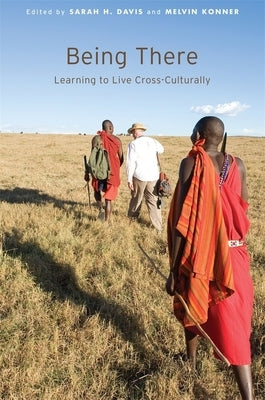 Being There: Learning to Live Cross-Culturally by Davis, Sarah H.