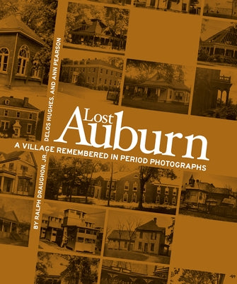 Lost Auburn: A Village Remembered in Period Photographs Paperback NewSouth Books