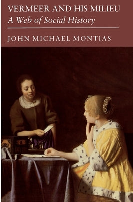 Vermeer and His Milieu: A Web of Social History Paperback Princeton University Press