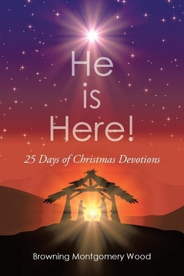 He is Here!: 25 Days Of Christmas Devotions Paperback Christian Faith