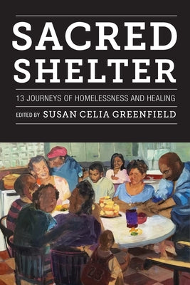 Sacred Shelter: Thirteen Journeys of Homelessness and Healing Paperback Fordham University Press