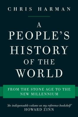 A People's History of the World: From the Stone Age to the New Millennium by Harman, Chris