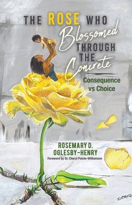 The Rose Who Blossomed Through the Concrete: Consequence vs Choice Paperback Trilogy Christian Publishing