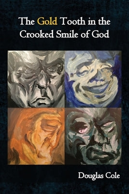 The Gold Tooth in the Crooked Smile of God Paperback Unsolicited Press