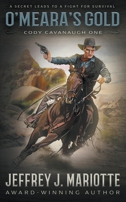 O'Meara's Gold: A Classic Western by Mariotte, Jeffrey J.