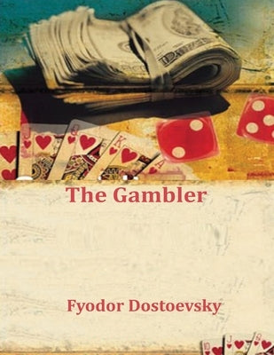 The Gambler by Dostoevsky, Fyodor