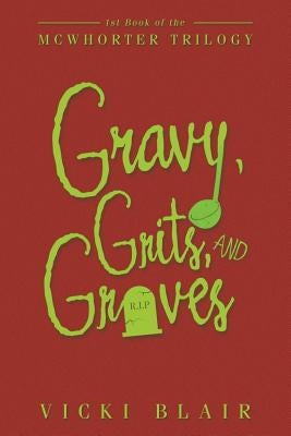 Gravy, Grits, and Graves: 1St Book of the Mcwhorter Trilogy by Blair, Vicki