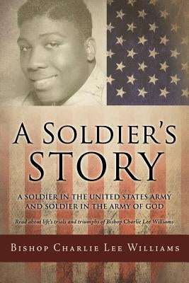 A Soldier's story by Williams, Bishop Charlie Lee