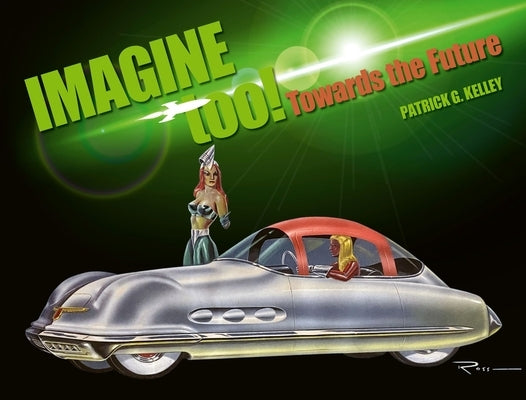 Imagine Too!: Towards the Future by Kelley, Patrick