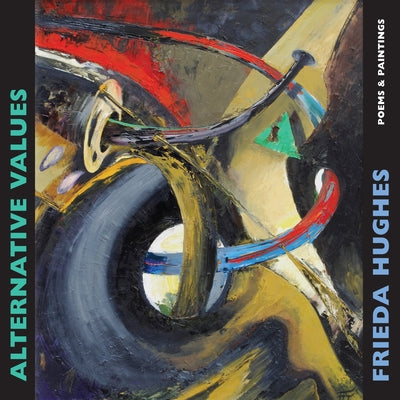 Alternative Values: Poems & Paintings by Hughes, Frieda