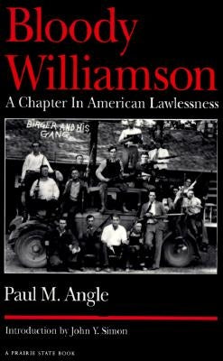 Bloody Williamson: A Chapter in American Lawlessness by Angle, Paul M.