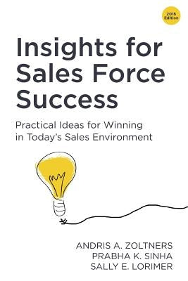 Insights for Sales Force Success: Practical Ideas for Winning in Today's Sales Environment Paperback Zs Associates, Inc.