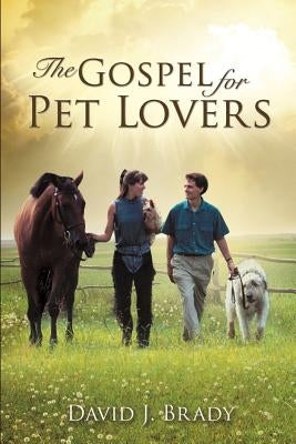 The Gospel for Pet Lovers by Brady, David J.