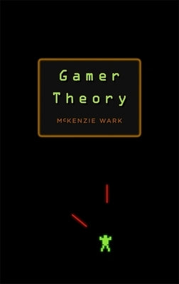 Gamer Theory by Wark, McKenzie