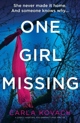 One Girl Missing: A totally addictive and gripping crime thriller by Kovach, Carla