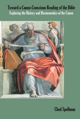 Toward a Canon-Conscious Reading of the Bible: Exploring the History and Hermeneutics of the Canon Paperback Sheffield Phoenix Press Ltd