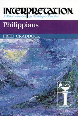 Philippians: Interpretation: A Bible Commentary for Teaching and Preaching Paperback Westminster John Knox Press