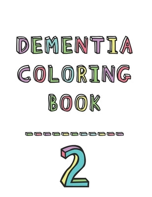 Dementia coloring book 2: 2nd Edition Dementia & Alzheimers Colouring Booklet Calming Anti-Stress and memory loss activity pad for the elderly by Studio, Dementia Activity