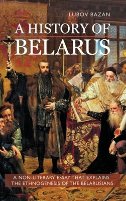 A History of Belarus by Bazan, Lubov