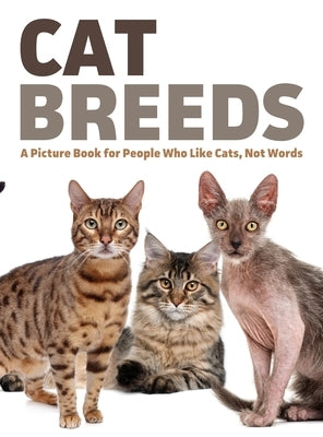 Cat Breeds: A Picture Book for People Who Like Cats, Not Words by Happiness, Lasting