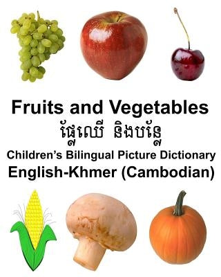 English-Khmer (Cambodian) Fruits and Vegetables Children's Bilingual Picture Dictionary by Carlson, Richard, Jr.