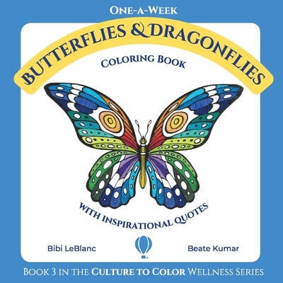 One-A-Week Butterflies and Dragonflies: Coloring Book with Inspirational Quotes by LeBlanc, Bibi