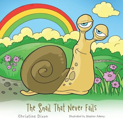 The Snail That Never Fails by Dixon, Christina