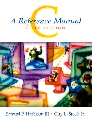 C: A Reference Manual by Harbison, Samuel P.