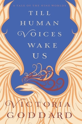 Till Human Voices Wake Us by Goddard, Victoria