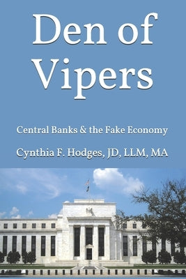 Den of Vipers: Central Banks & the Fake Economy Paperback Auriga Books