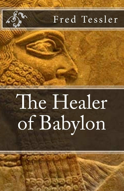 The Healer of Babylon: An epic short history of the world. The hero of the story was born in 2585 BC, in ancient Babylon. His longevity is du Paperback Createspace Independent Publishing Platform